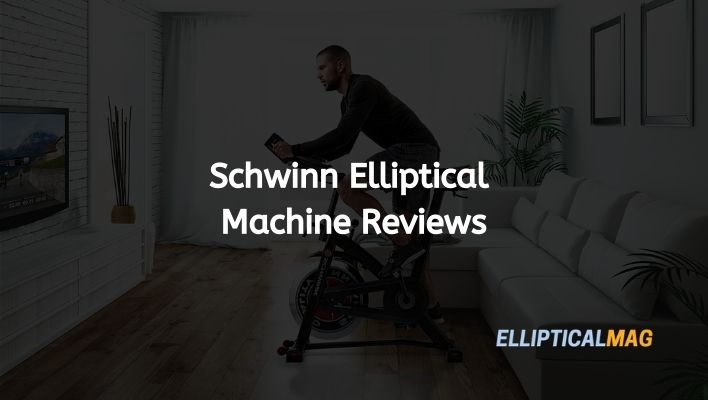 Schwinn Elliptical Reviews | Ellipticalmag