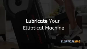 How to Grease an Elliptical Machine