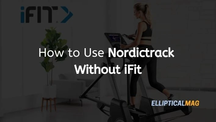 How to Use Nordictrack Without iFit