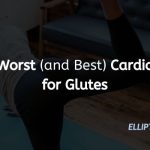 Worst Cardio for Glutes