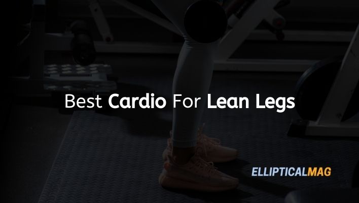 Best Cardio For Lean Legs