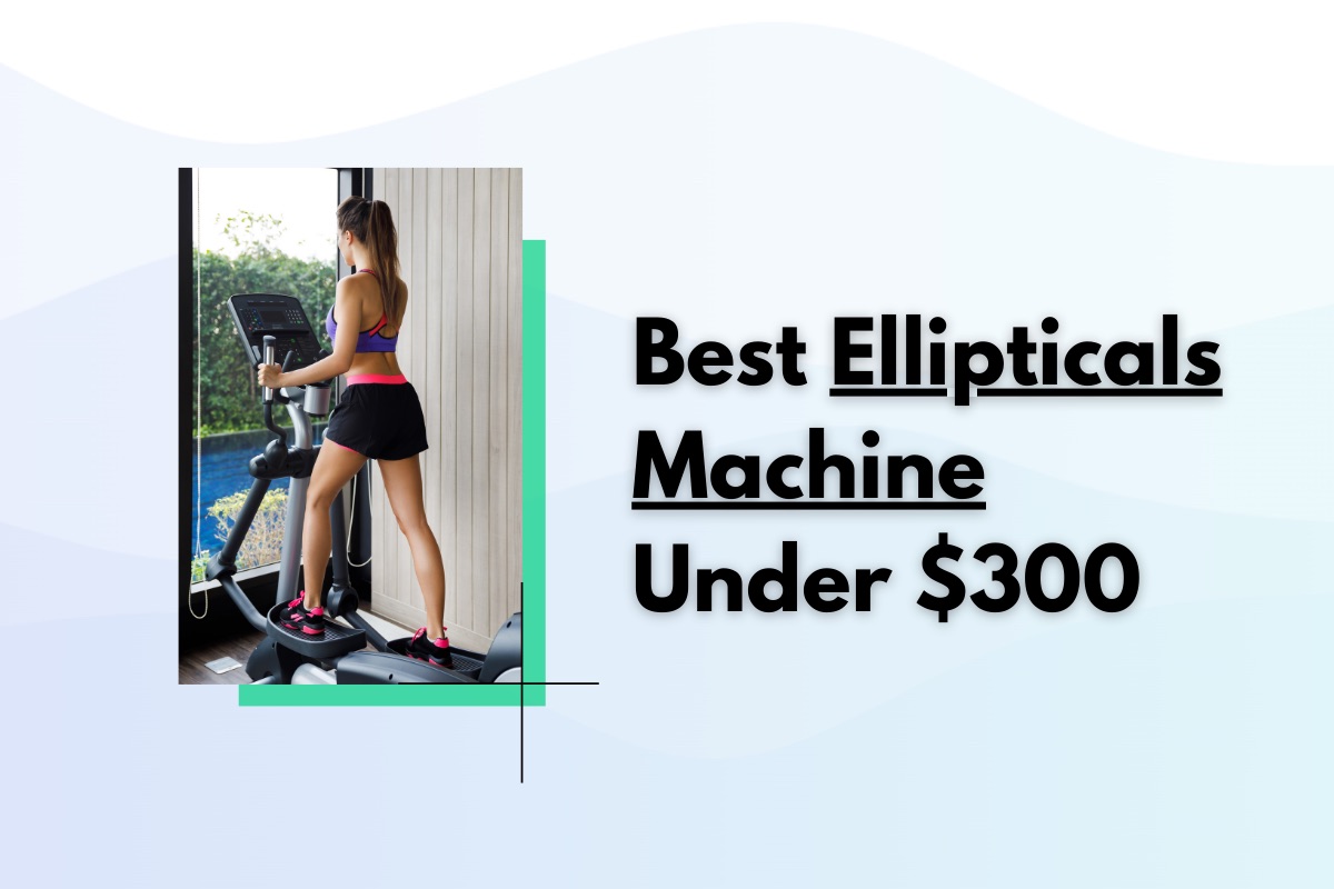 Best Ellipticals Machine Under 300