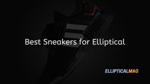 Best Sneakers for Elliptical