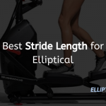 Best Stride Length for Elliptical How to Find the Perfect Fit
