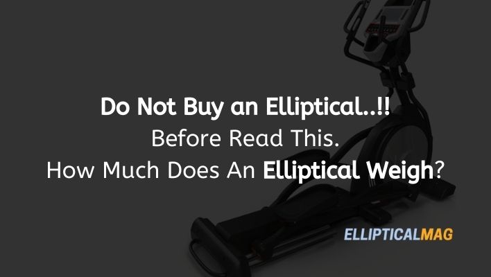 How Much Does An Elliptical Weigh