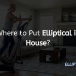 Where to Put Elliptical in House