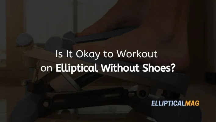 Elliptical Without Shoes